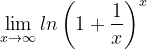 \dpi{120} \lim_{x\rightarrow \infty }ln\left ( 1+\frac{1}{x} \right )^{x}